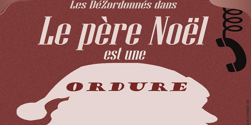 LE PÈRE NOËL EST UNE ORDURE, LES DÉZORDONNÉS