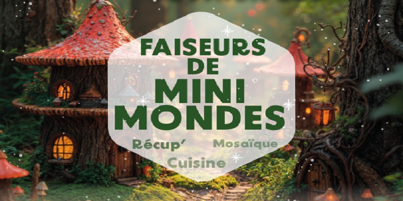 STAGES MJC "FAISEURS DE MINI MONDE"