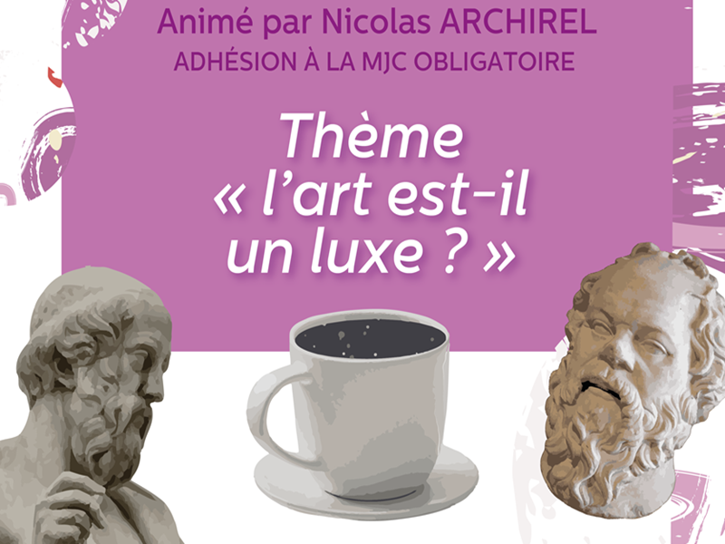 CAFÉ PHILO "L'ART EST-IL UN LUXE ?"